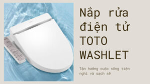 Đánh giá nắp rửa điện tử TOTO Washlet
